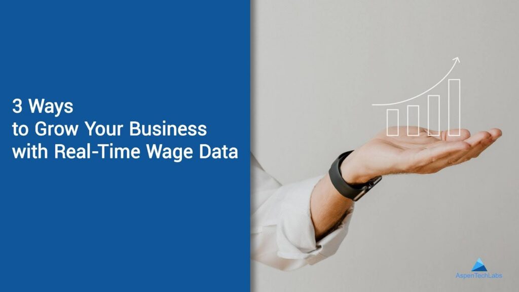 3 Ways to Grow Your Business with Real-Time Wage Data