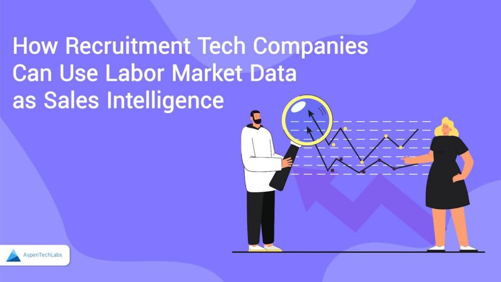 How Recruitment Tech Companies Can Use Labor Market Data as Sales Intelligence